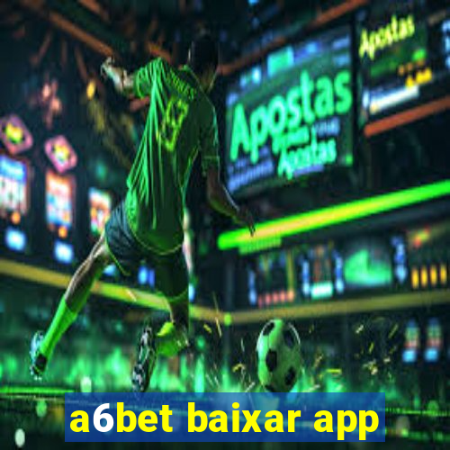 a6bet baixar app